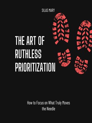 cover image of The Art of Ruthless Prioritization